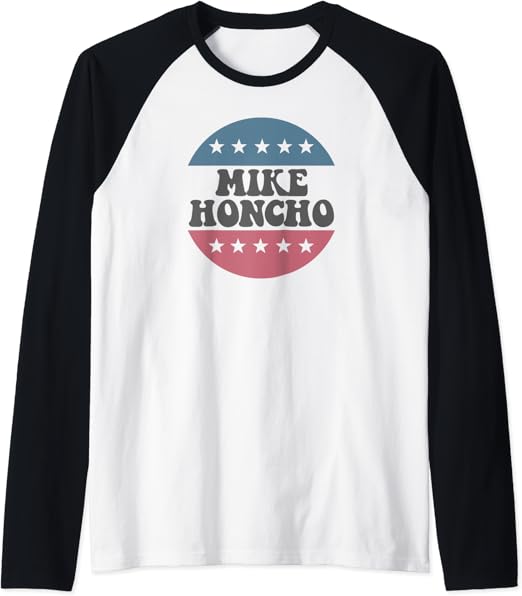 Mike Honcho for President T Shirt Tee Raglan Baseball Tee